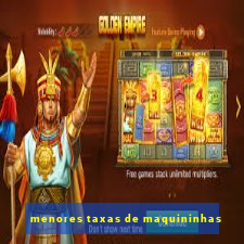 menores taxas de maquininhas